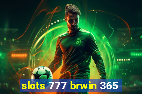 slots 777 brwin 365